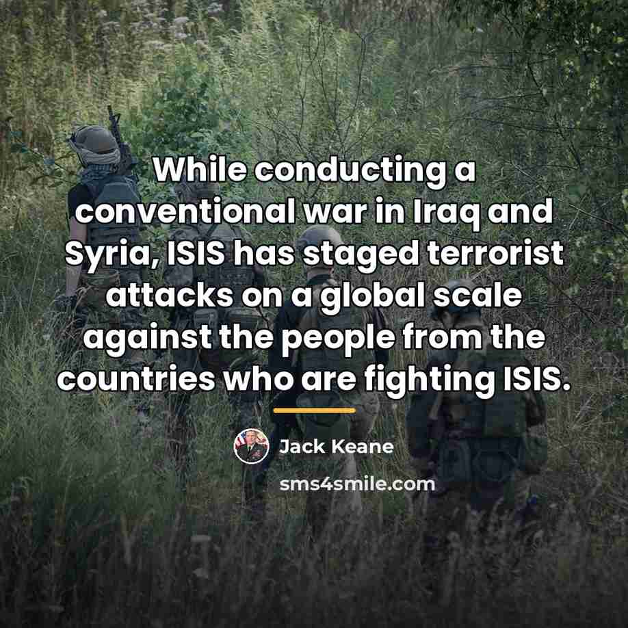 “While conducting a conventional war in Iraq and Syria, ISIS…” quote by Jack Keane