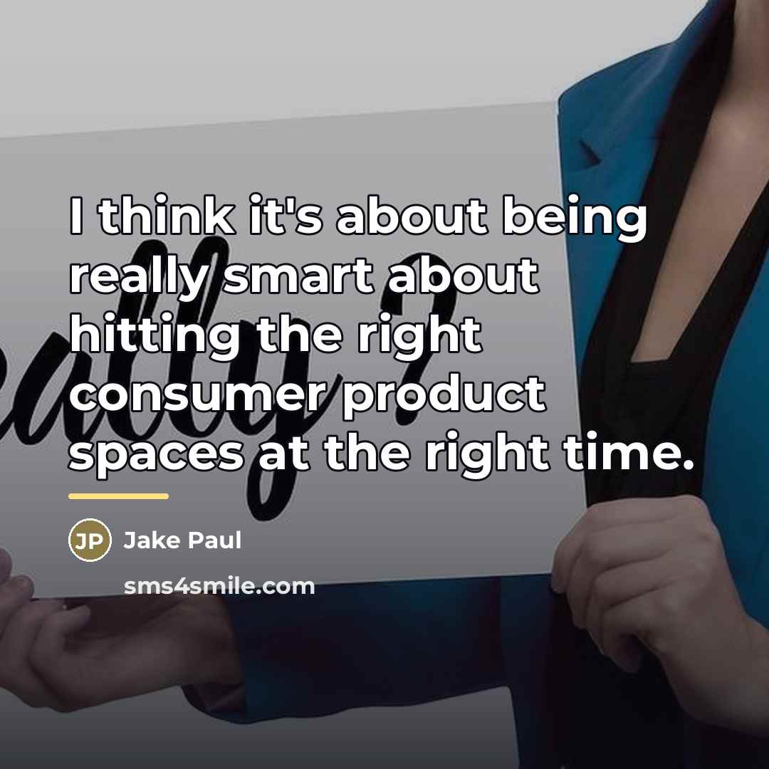 “I think it's about being really smart about hitting the…” quote by Jake Paul