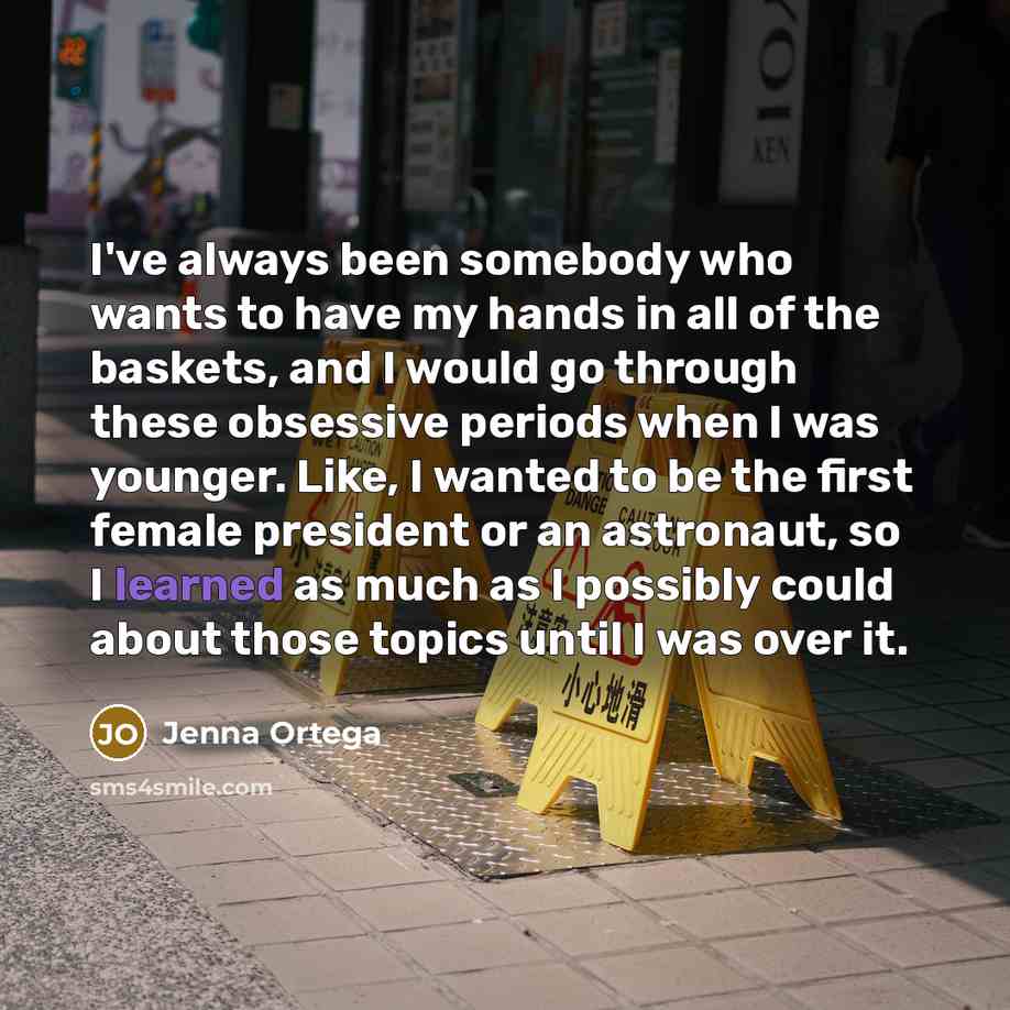 “I've always been somebody who wants to have my hands…” quote by Jenna Ortega