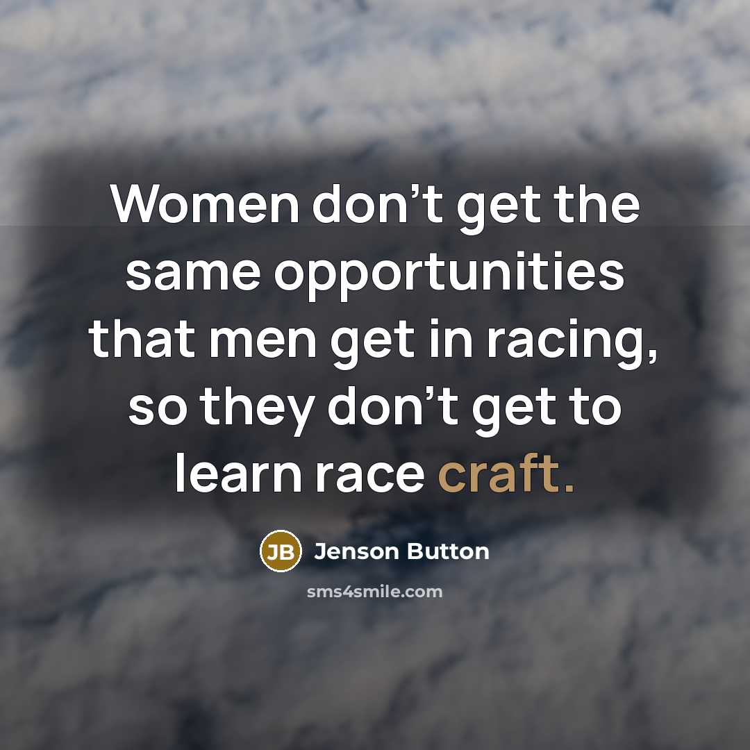 “Women don't get the same opportunities that men get in…” quote by Jenson Button