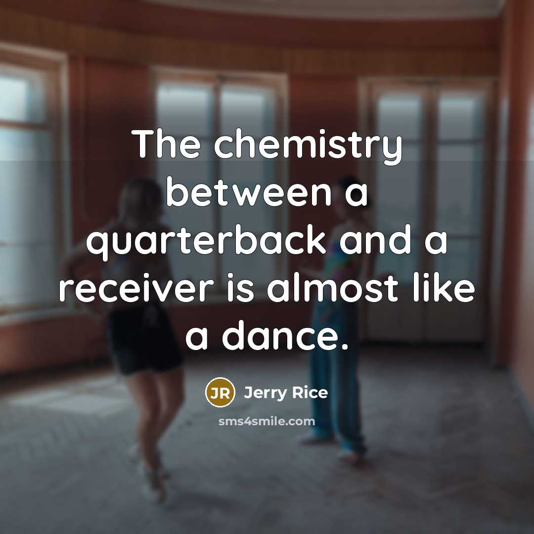 “The chemistry between a quarterback and a receiver is almost…” quote by Jerry Rice