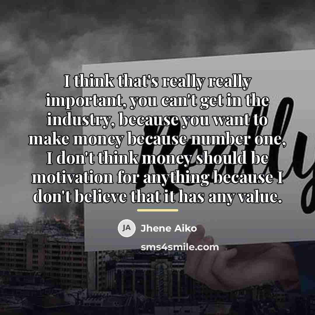 “I think that's really really important, you can't get in…” quote by Jhene Aiko
