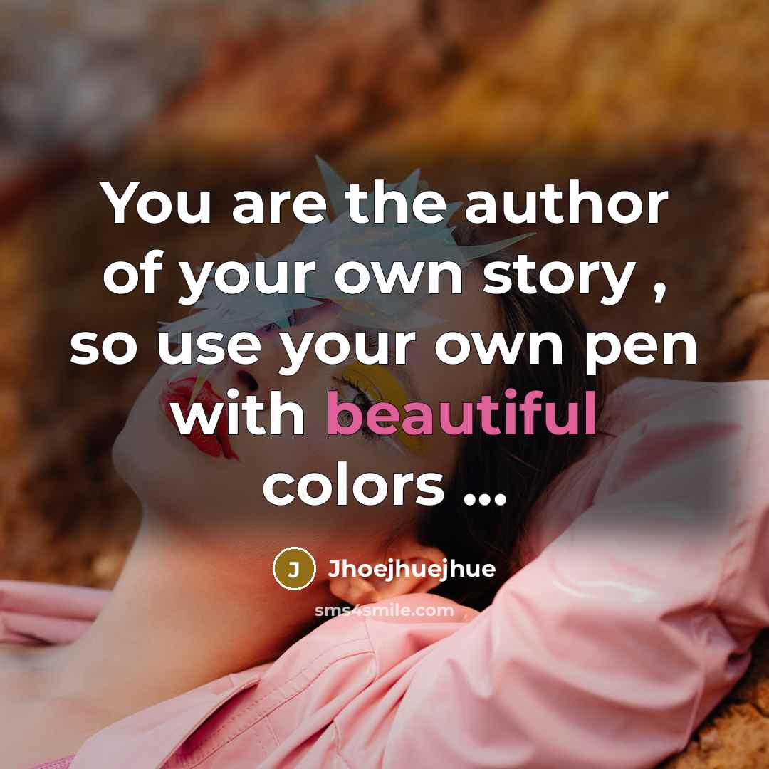 “You are the author of your own story , so…” quote by Jhoejhuejhue