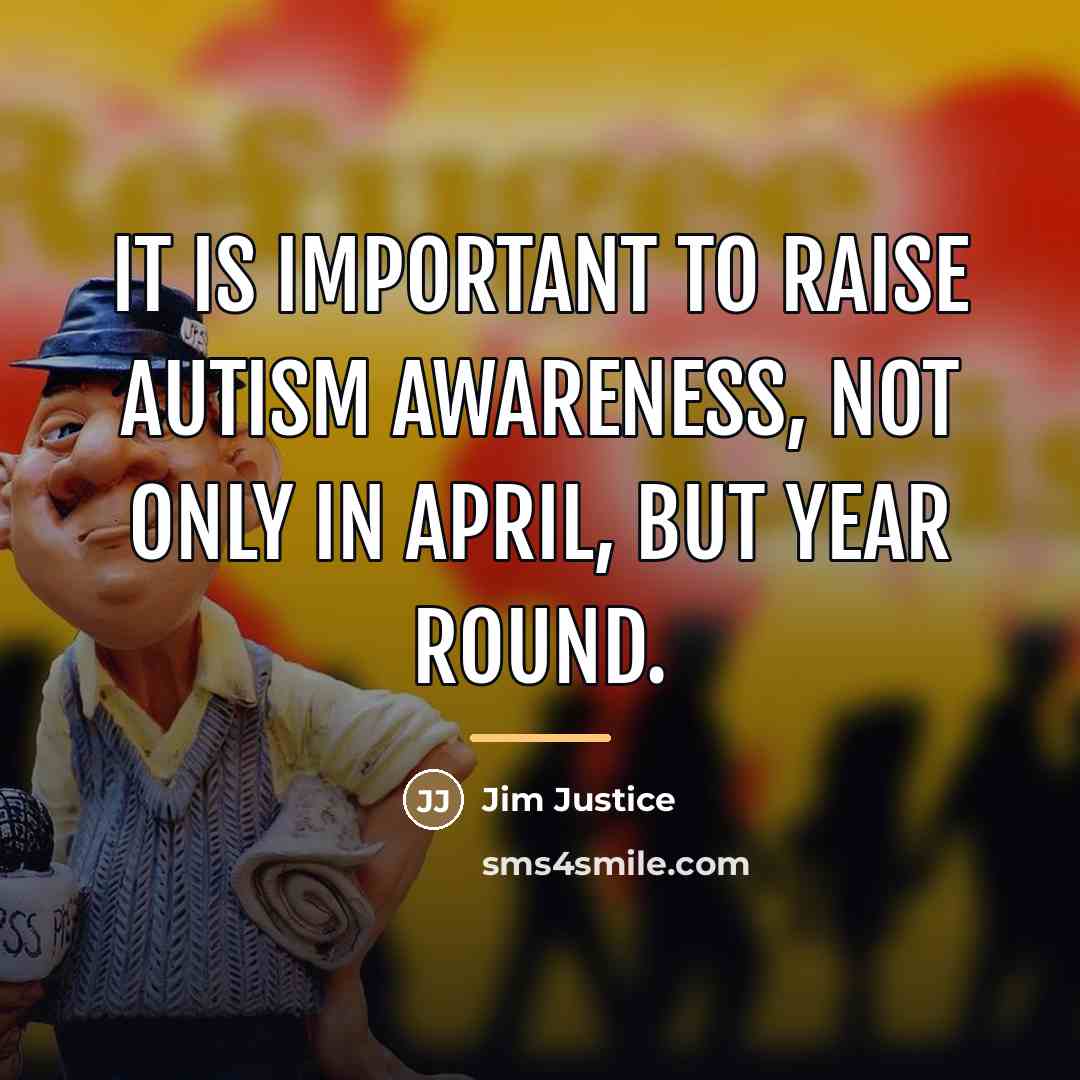 “It is important to raise Autism Awareness, not only in…” quote by Jim Justice