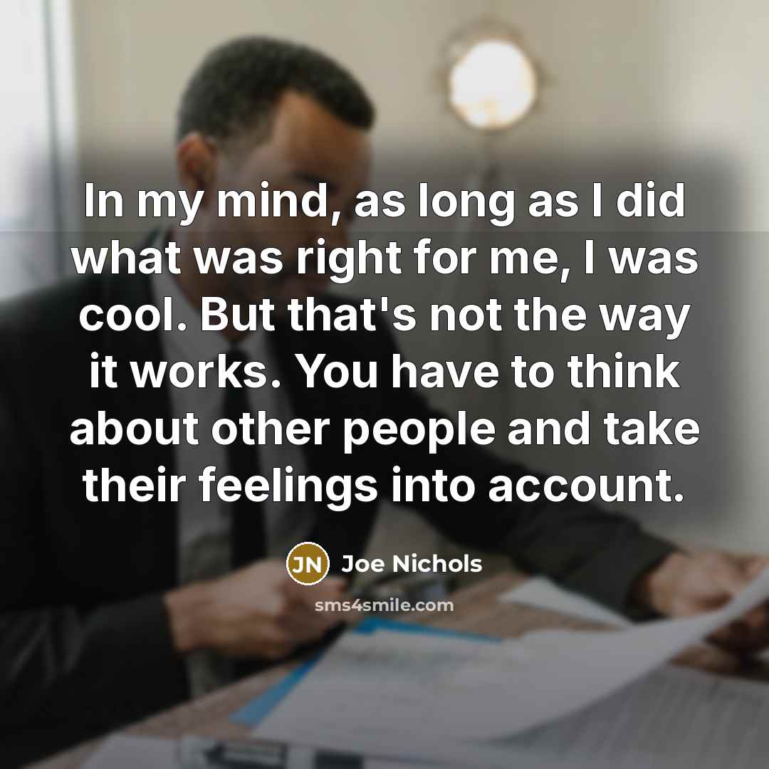 “In my mind, as long as I did what was…” quote by Joe Nichols