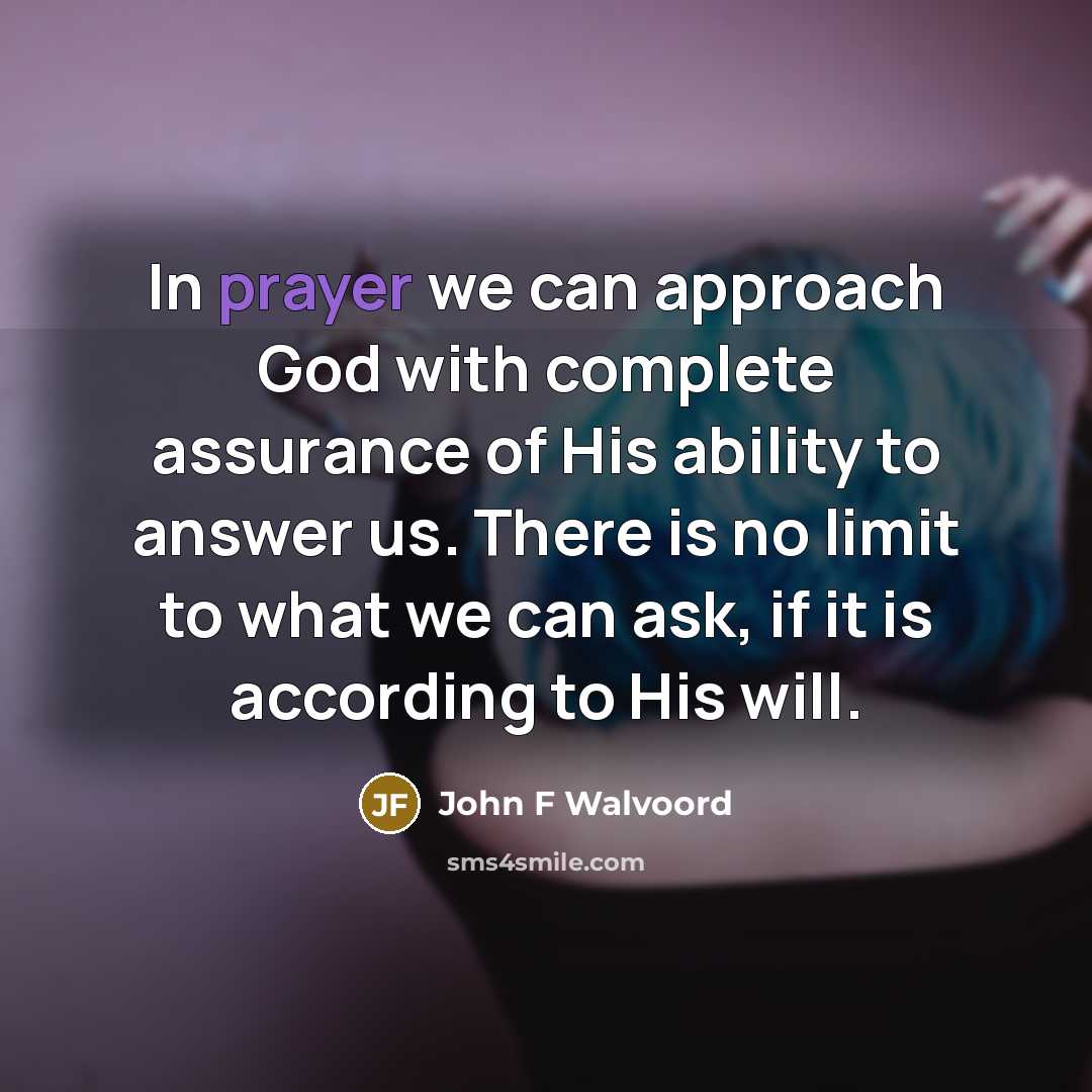 “In prayer we can approach God with complete assurance of…” quote by John F Walvoord