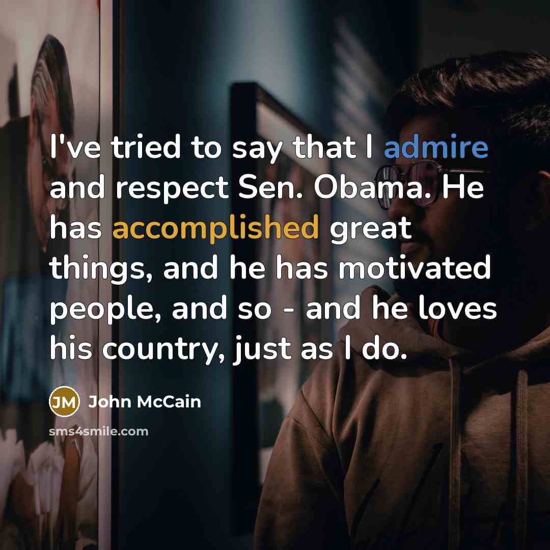 “I've tried to say that I admire and respect Sen.…” quote by John McCain