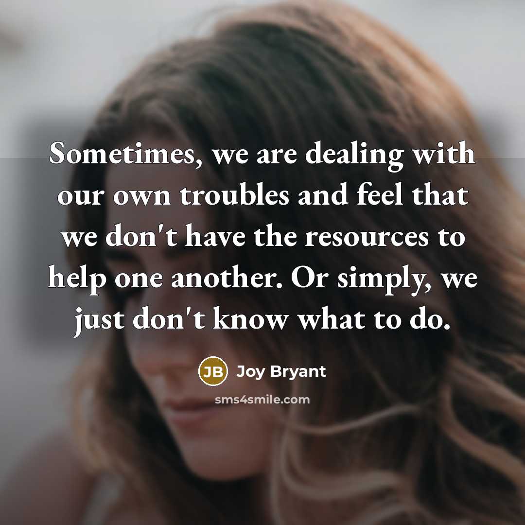“Sometimes, we are dealing with our own troubles and feel…” quote by Joy Bryant