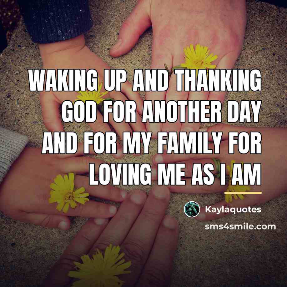 “Waking Up And Thanking God For Another Day And For…” quote by Kaylaquotes