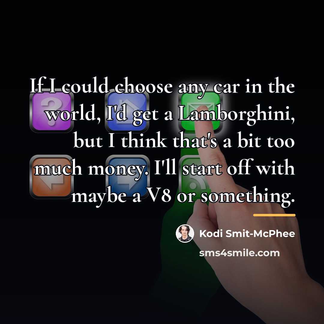 “If I could choose any car in the world, I'd…” quote by Kodi Smit-McPhee