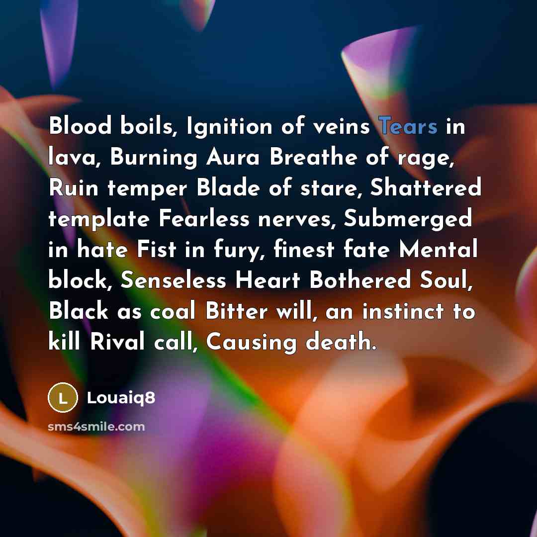 “Blood boils, Ignition of veins Tears in lava, Burning Aura…” quote by Louaiq8