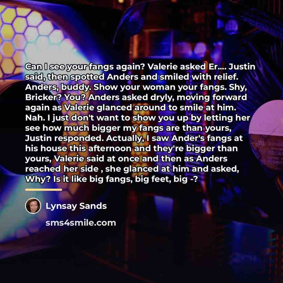 “Can I see your fangs again? Valerie asked Er.... Justin…” quote by Lynsay Sands