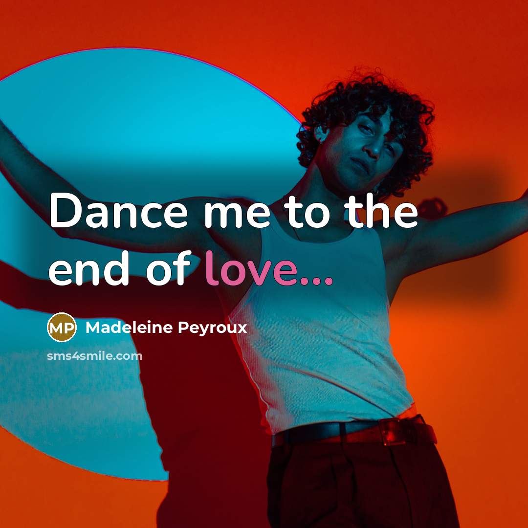 “Dance me to the end of love...…” quote by Madeleine Peyroux