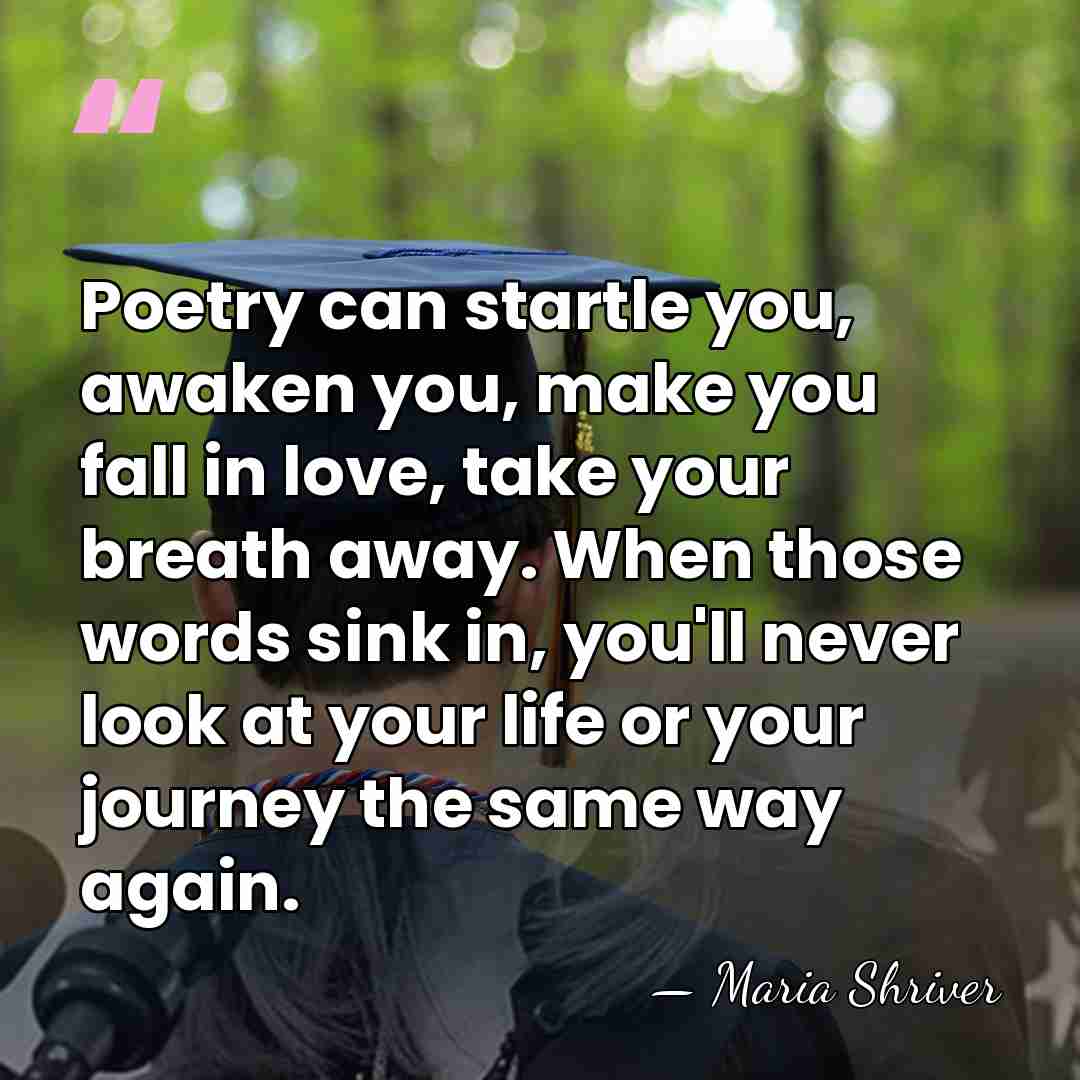 Poetry can startle you, awaken you, make you fall in love, take&hellip; - Maria Shriver