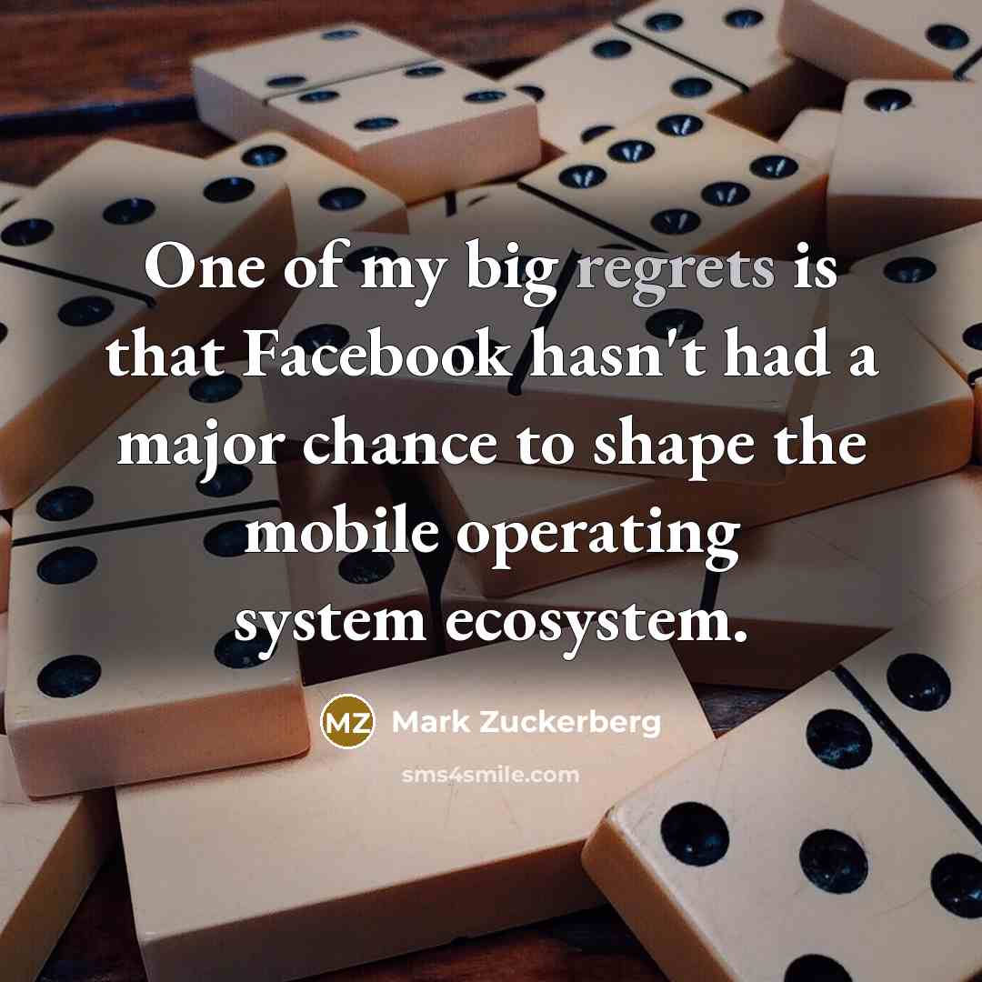 “One of my big regrets is that Facebook hasn't had…” quote by Mark Zuckerberg