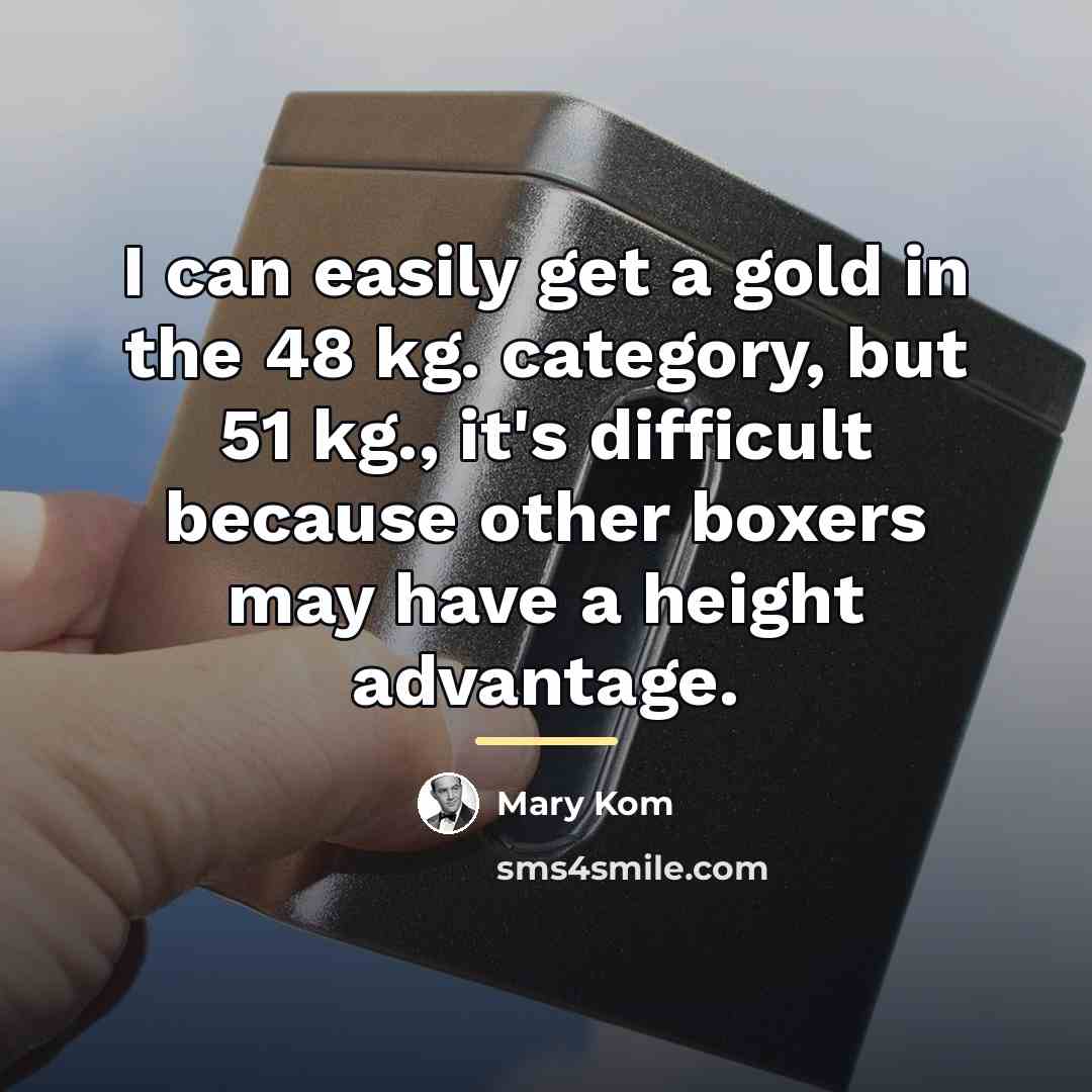 “I can easily get a gold in the 48 kg.…” quote by Mary Kom
