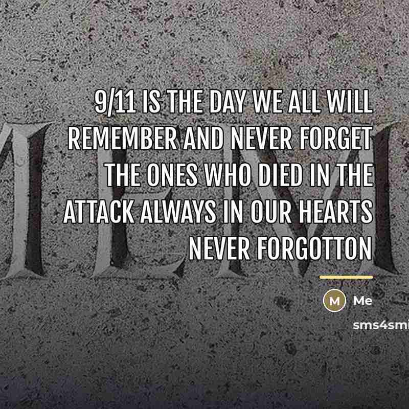 “9/11 is the day we all will remember and never…” quote by Me