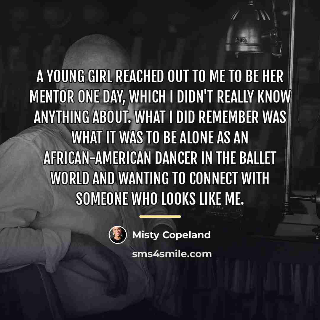 “A young girl reached out to me to be her…” quote by Misty Copeland