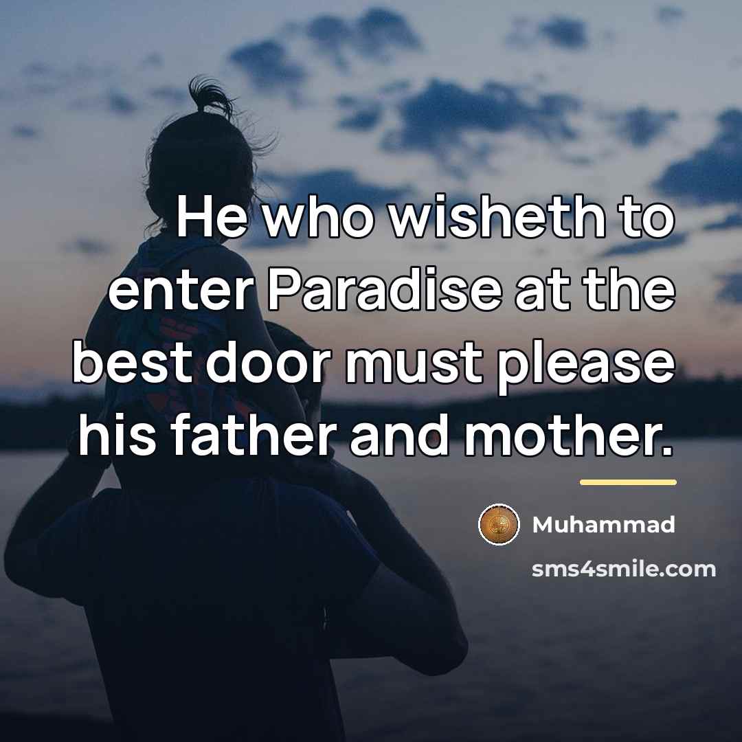 “He who wisheth to enter Paradise at the best door…” quote by Muhammad