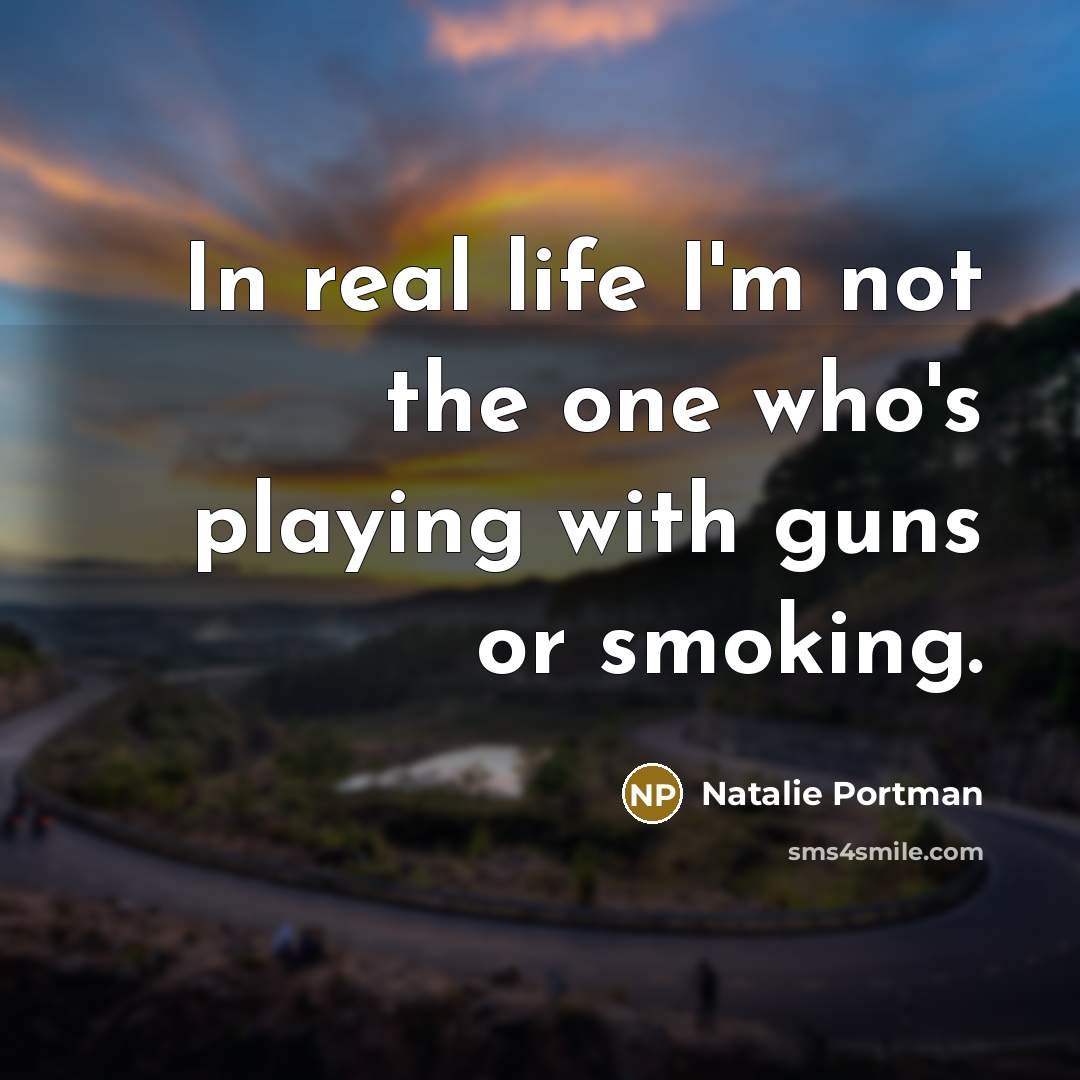 “In real life I'm not the one who's playing with…” quote by Natalie Portman
