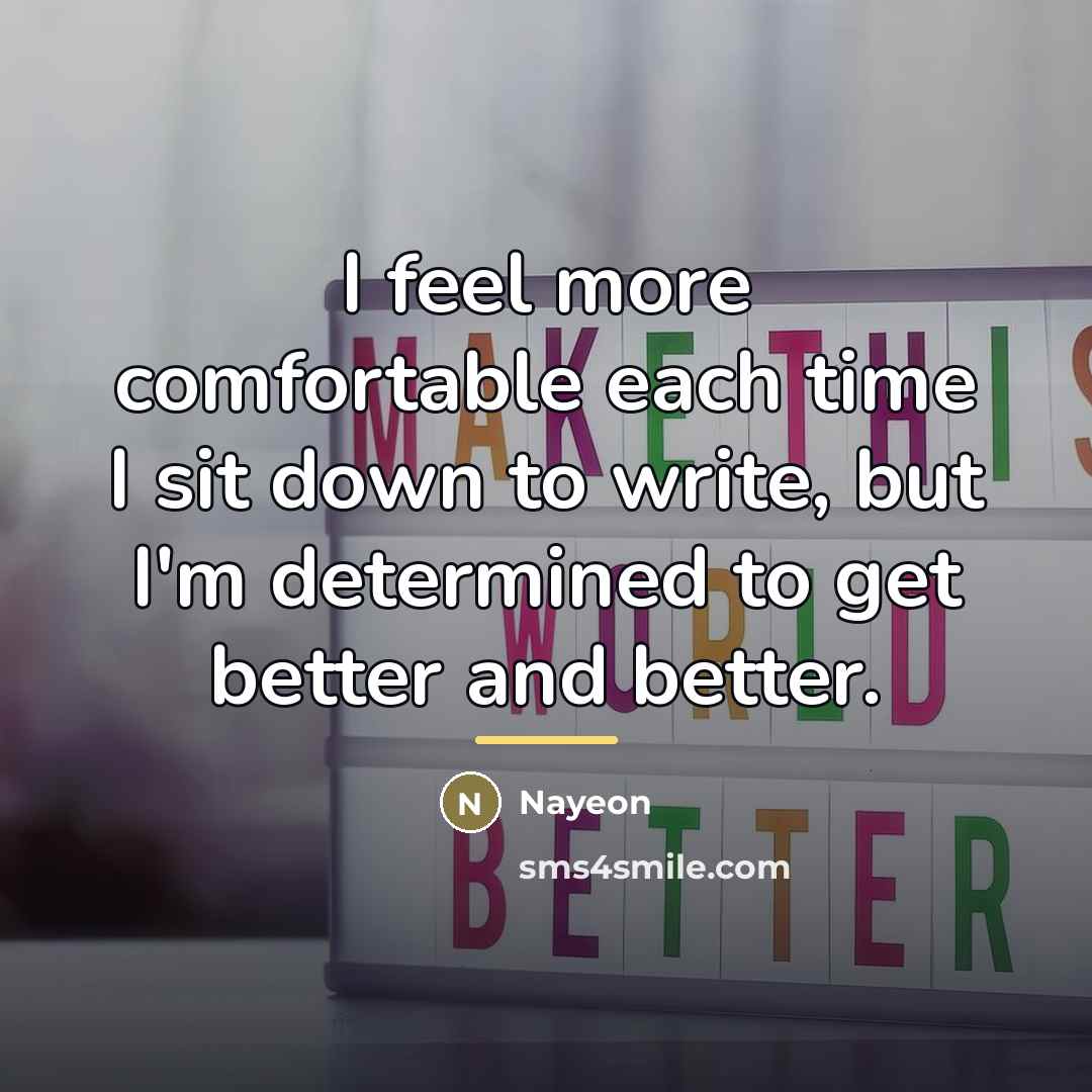 “I feel more comfortable each time I sit down to…” quote by Nayeon