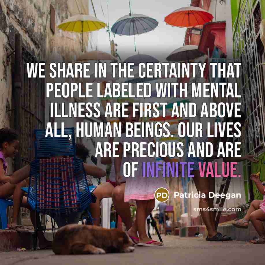 “We share in the certainty that people labeled with mental…” quote by Patricia Deegan