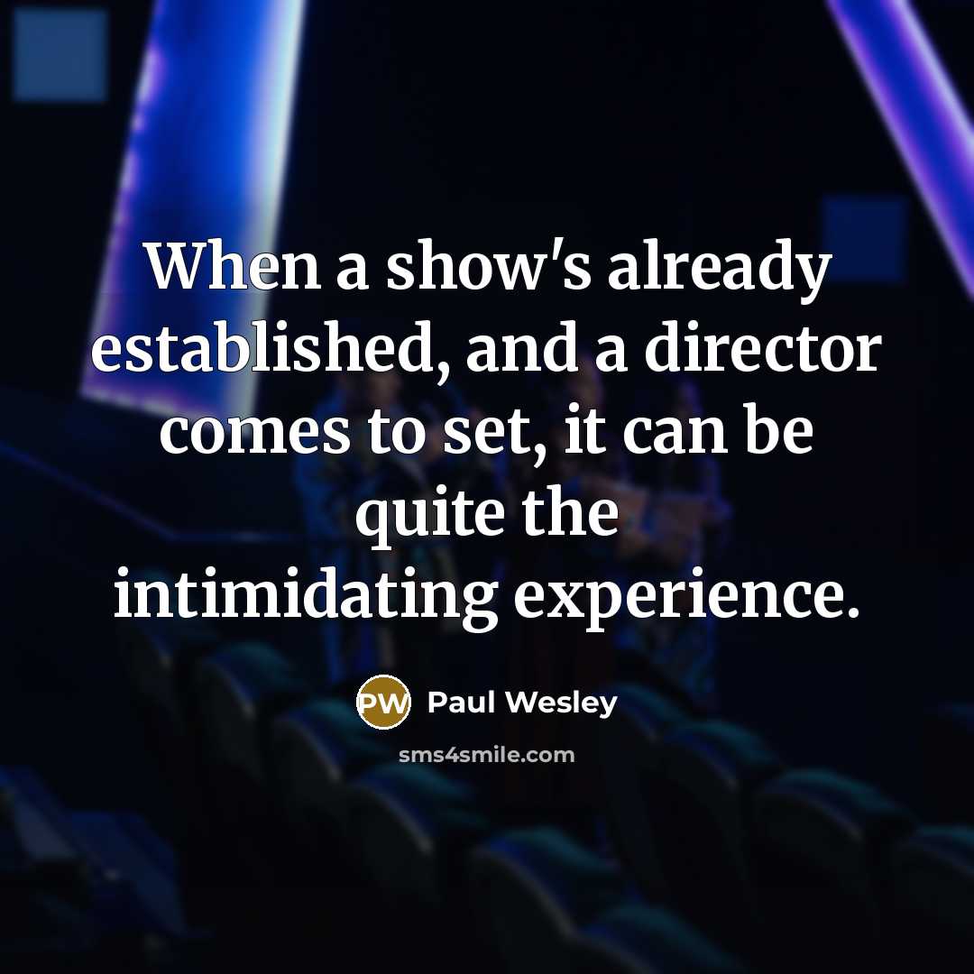 “When a show's already established, and a director comes to…” quote by Paul Wesley