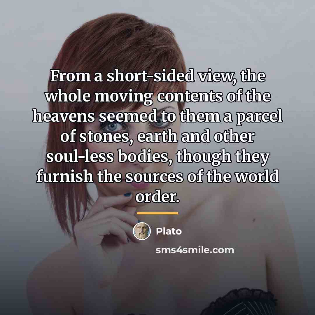 “From a short-sided view, the whole moving contents of the…” quote by Plato