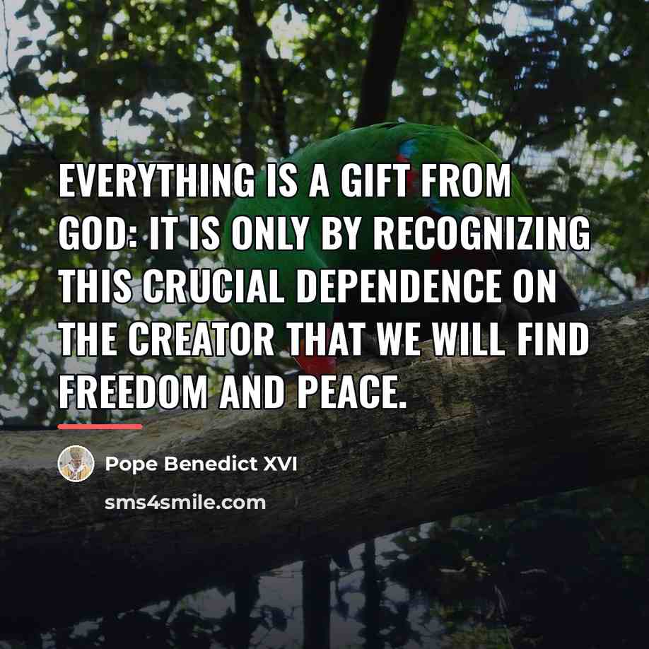 “Everything is a gift from God: it is only by…” quote by Pope Benedict XVI