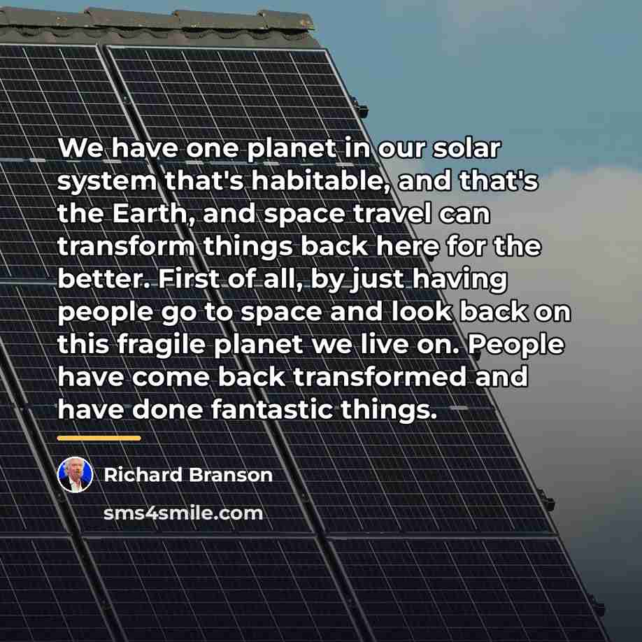 “We have one planet in our solar system that's habitable,…” quote by Richard Branson
