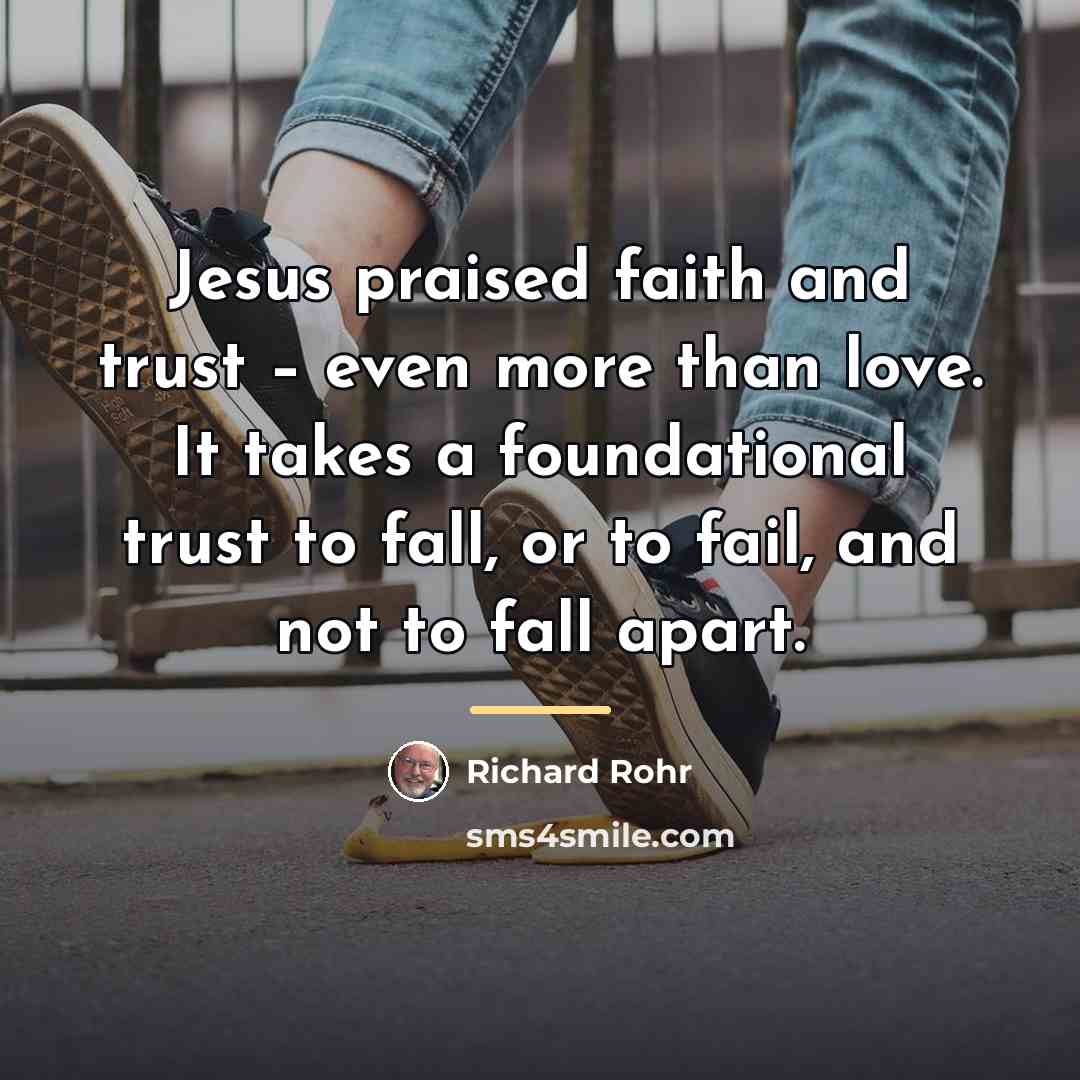 “Jesus praised faith and trust – even more than love.…” quote by Richard Rohr
