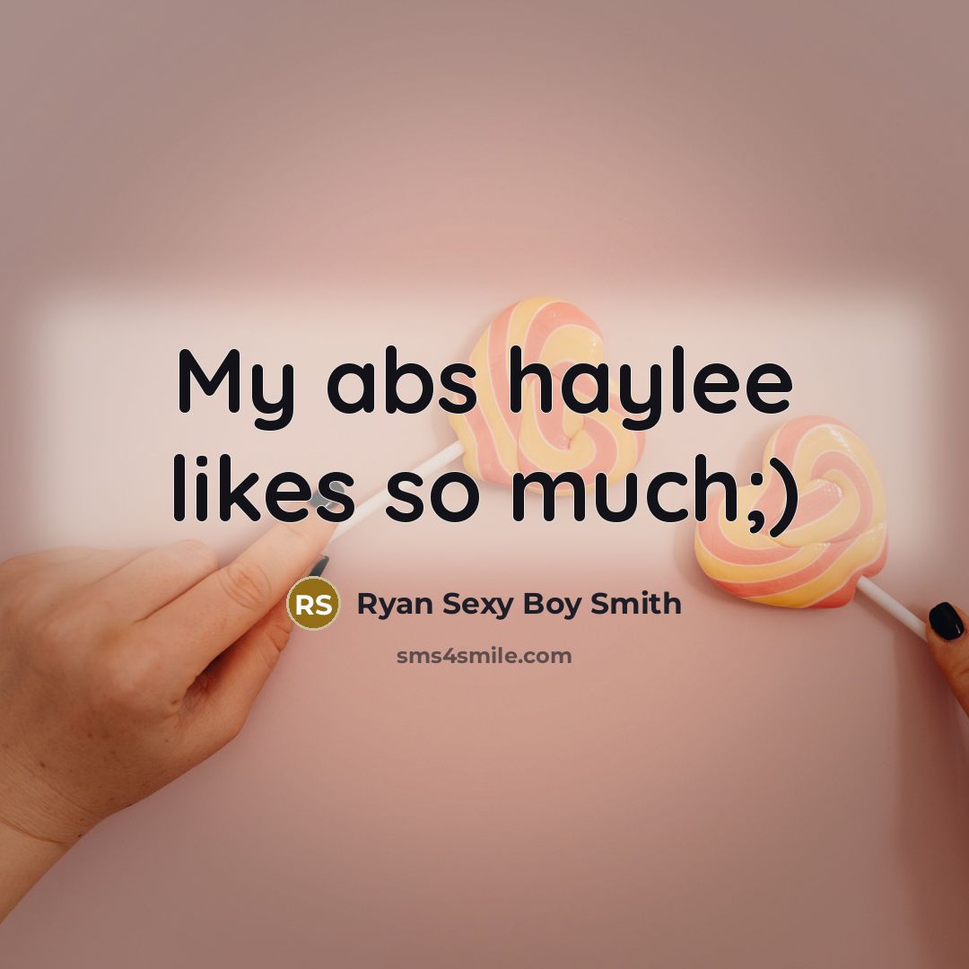 “My abs haylee likes so much;)” quote by Ryan Sexy Boy Smith
