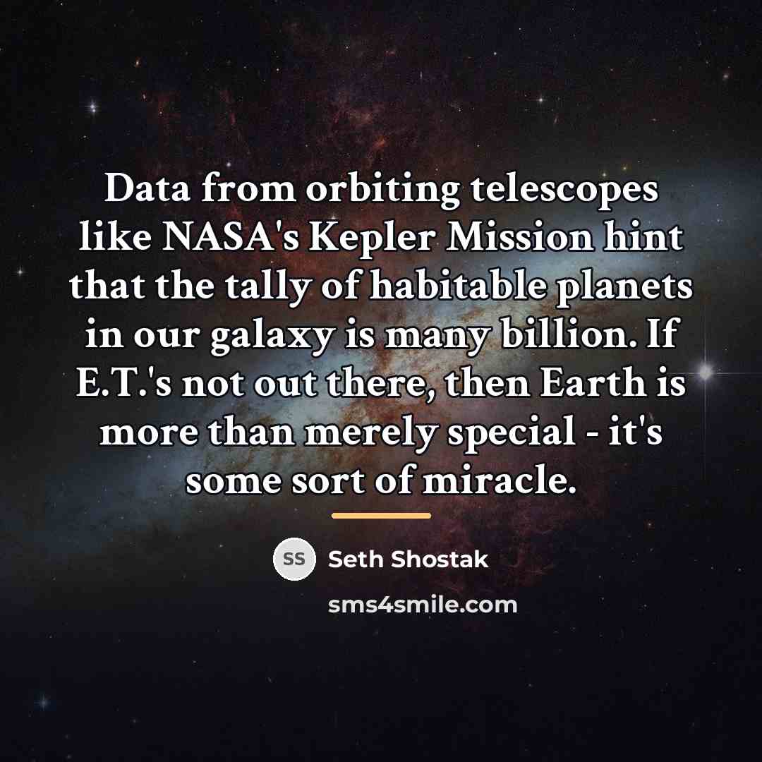 “Data from orbiting telescopes like NASA's Kepler Mission hint that…” quote by Seth Shostak