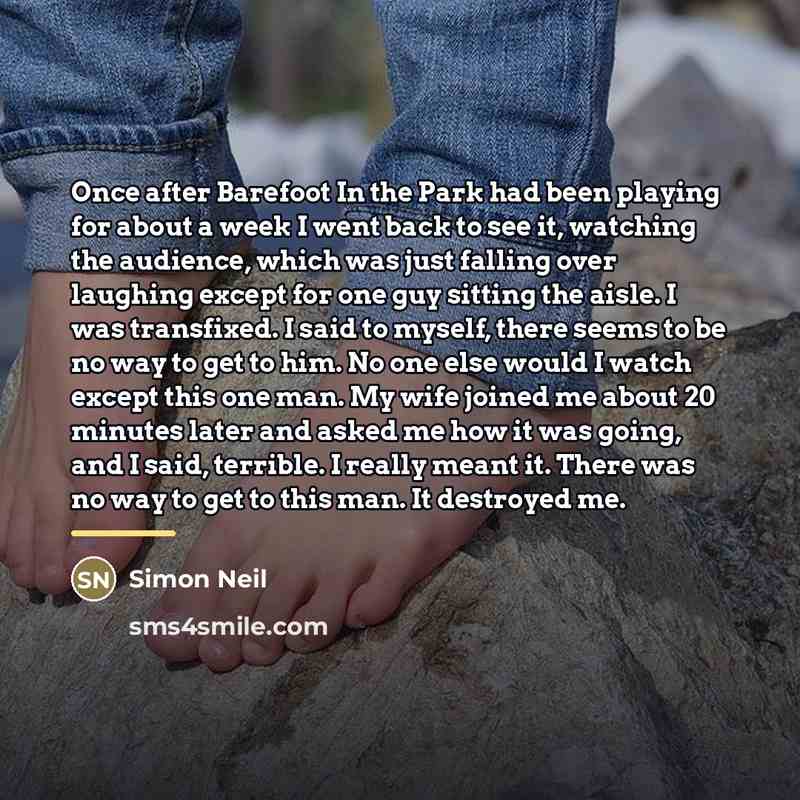 “Once after Barefoot In the Park had been playing for…” quote by Simon Neil