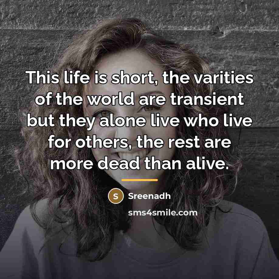 “This life is short, the varities of the world are…” quote by Sreenadh
