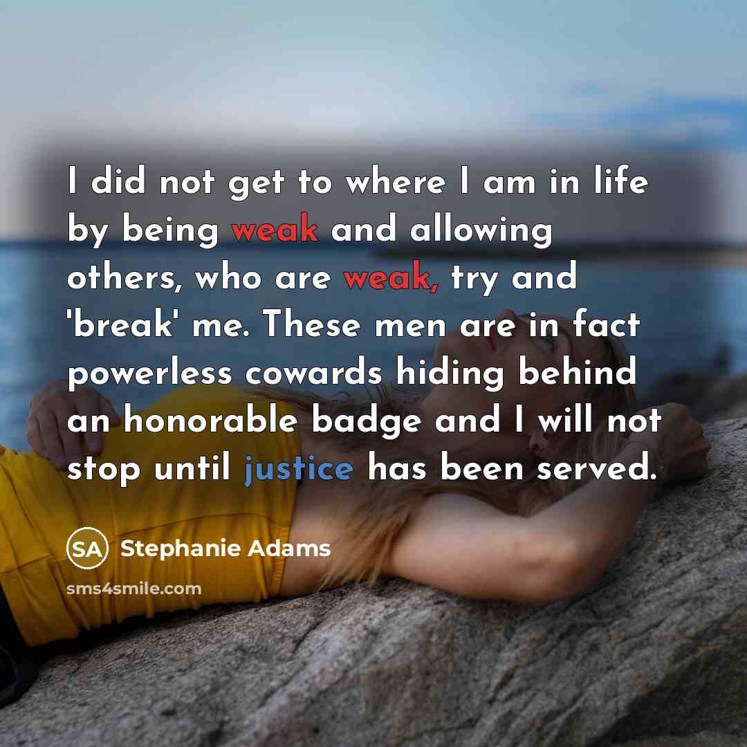 “I did not get to where I am in life…” quote by Stephanie Adams