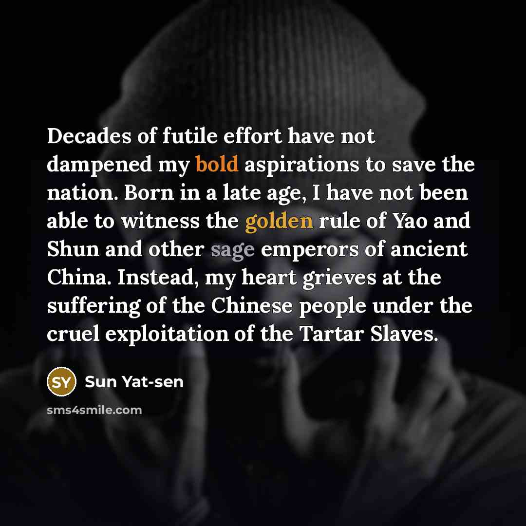 “Decades of futile effort have not dampened my bold aspirations…” quote by Sun Yat-sen