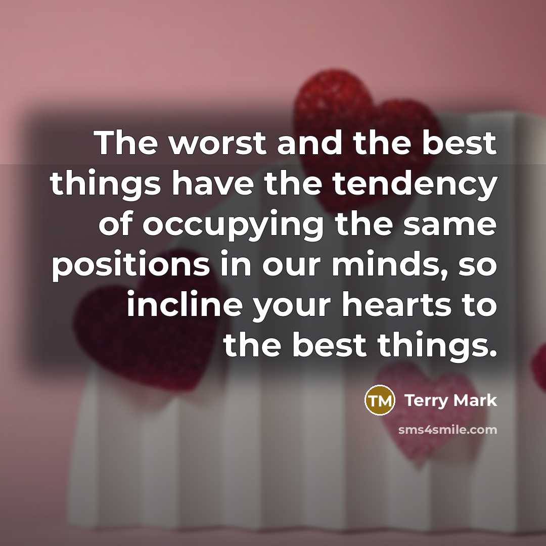 “The worst and the best things have the tendency of…” quote by Terry Mark