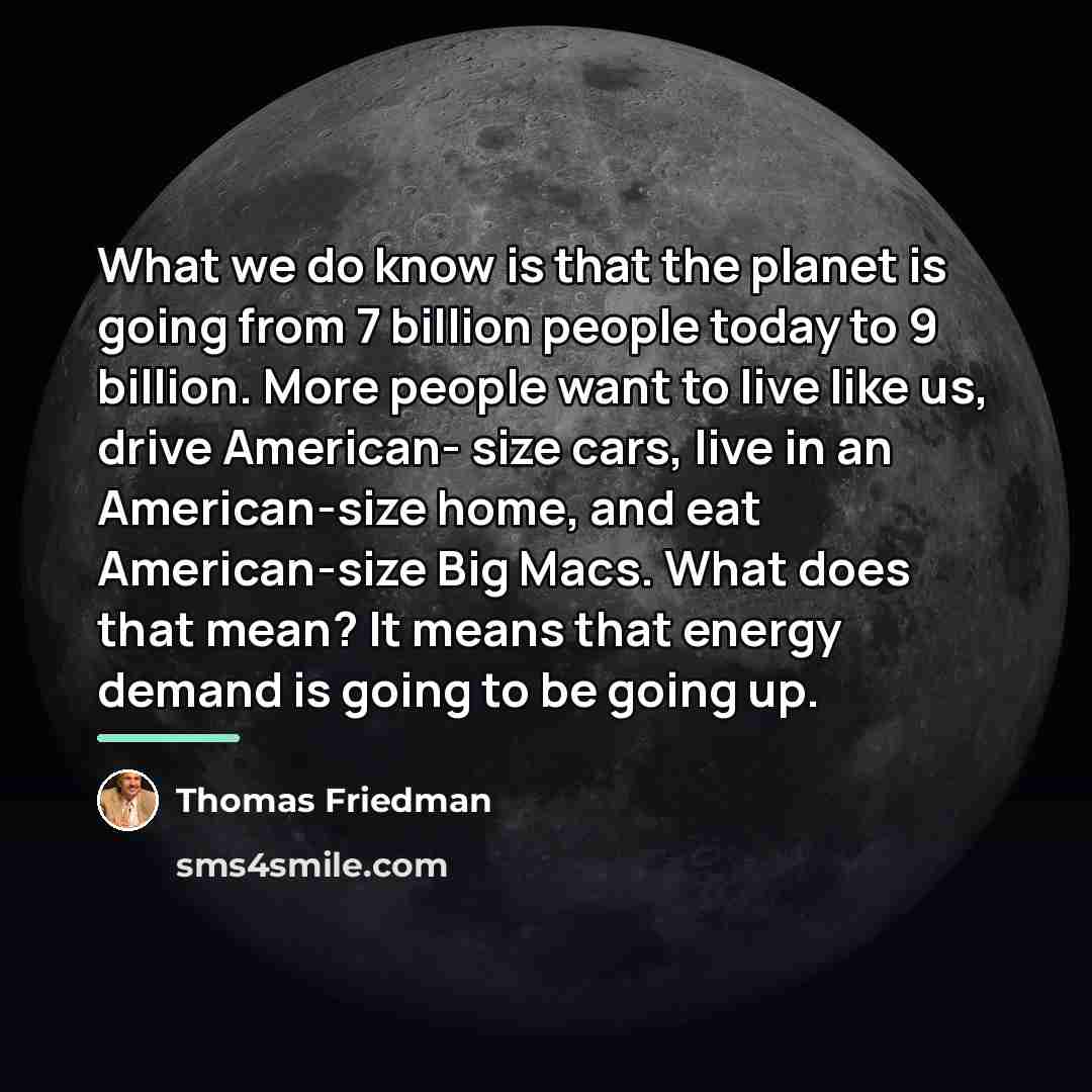 “What we do know is that the planet is going…” quote by Thomas Friedman