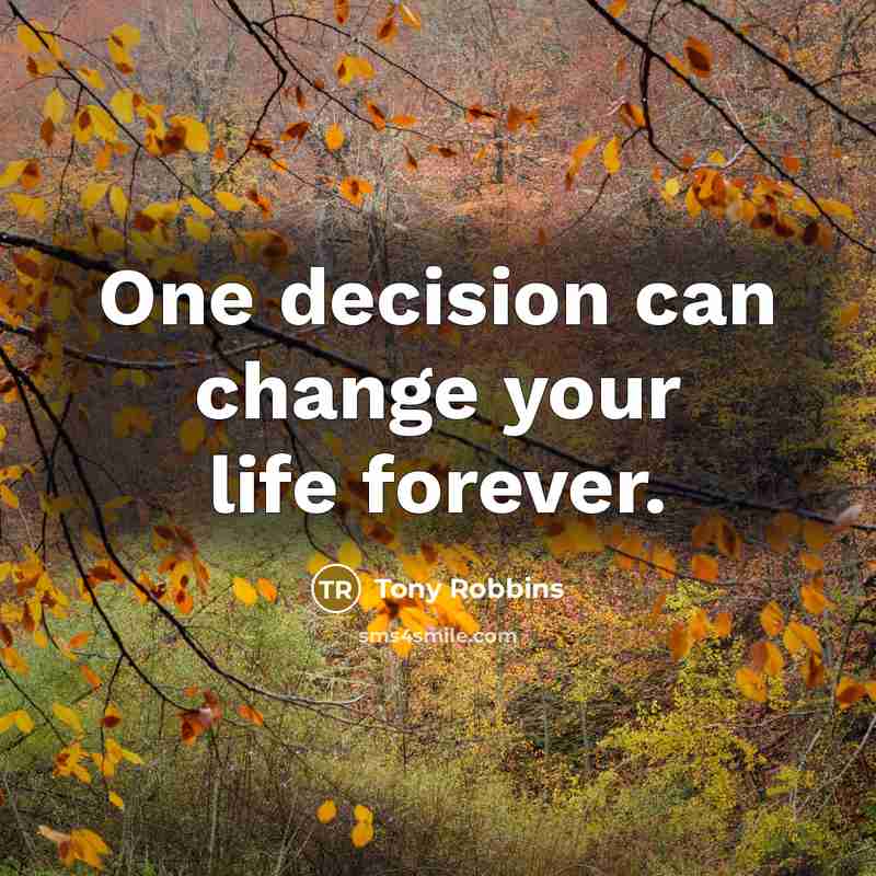 “One decision can change your life forever.…” quote by Tony Robbins
