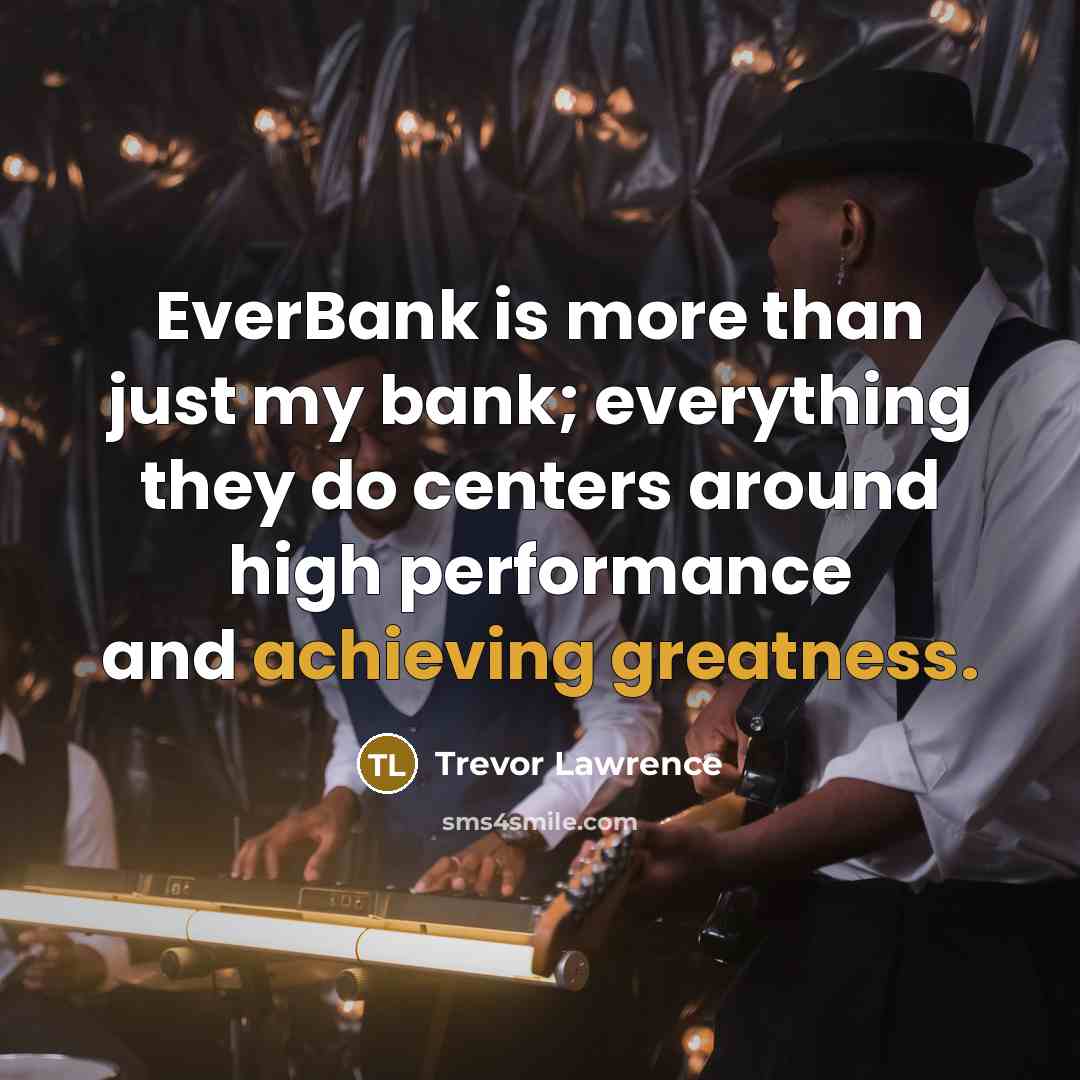 “EverBank is more than just my bank; everything they do…” quote by Trevor Lawrence