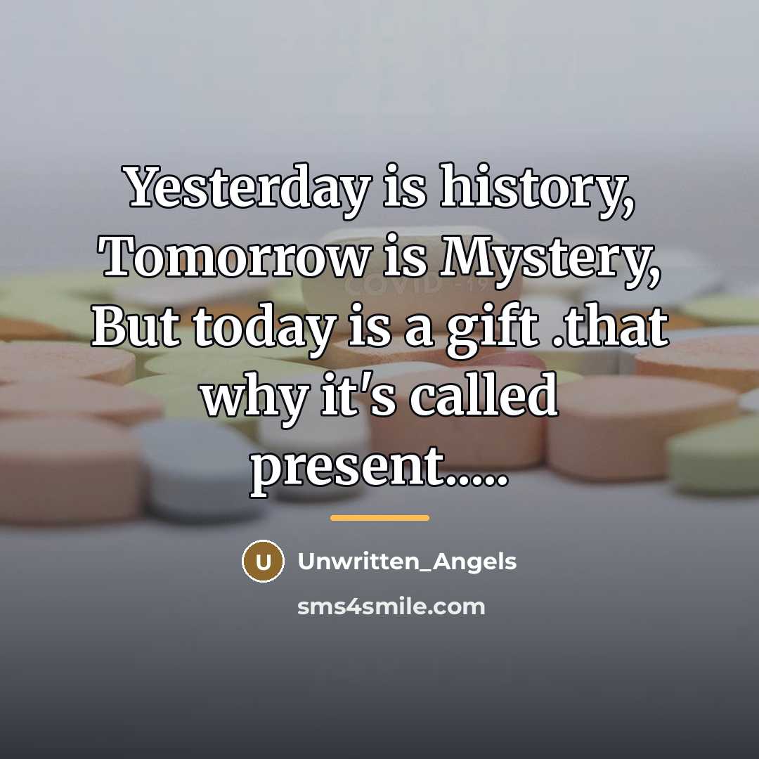 “Yesterday is history, Tomorrow is Mystery, But today is a…” quote by Unwritten_Angels