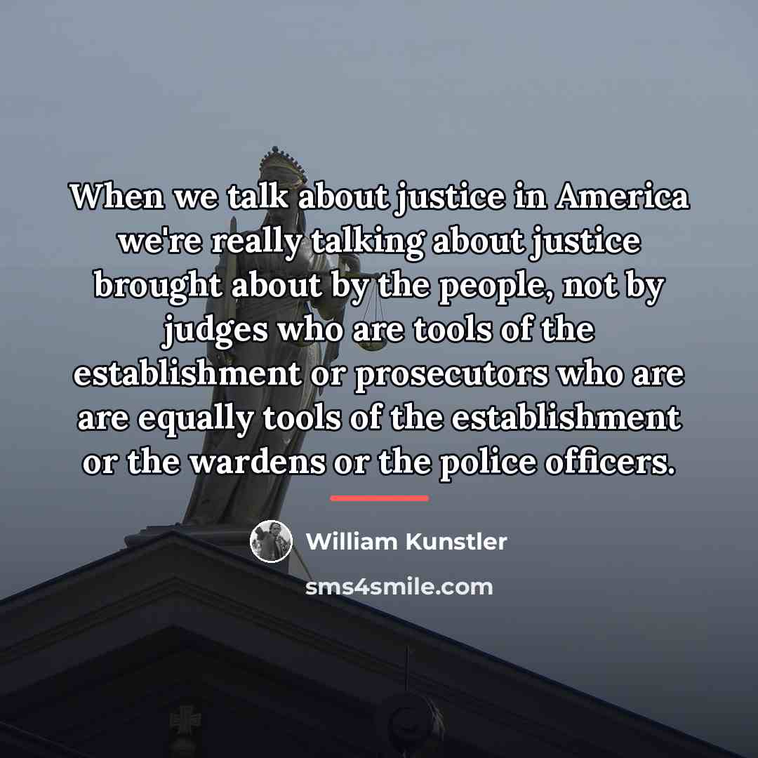 “When we talk about justice in America we're really talking…” quote by William Kunstler
