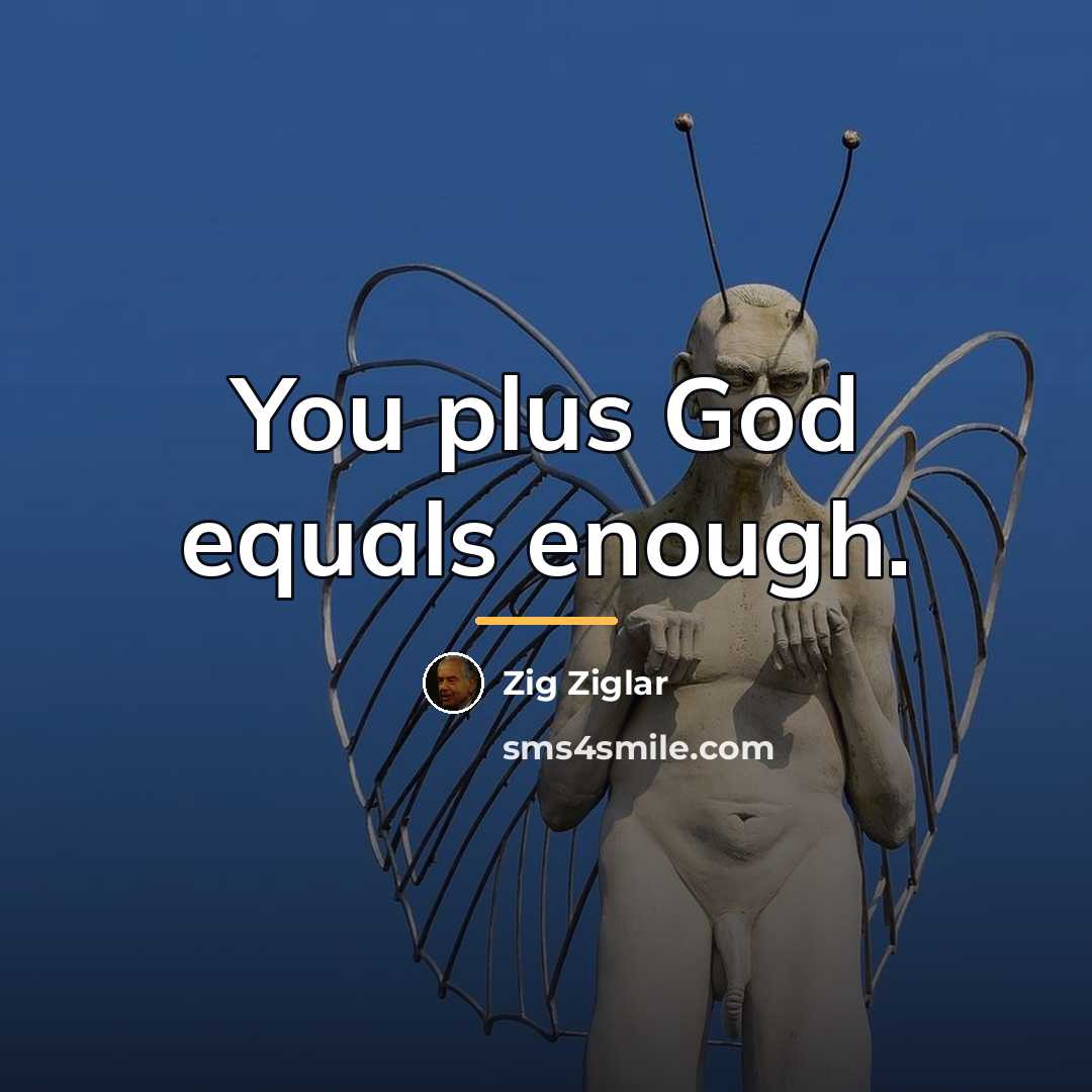 “You plus God equals enough.…” quote by Zig Ziglar