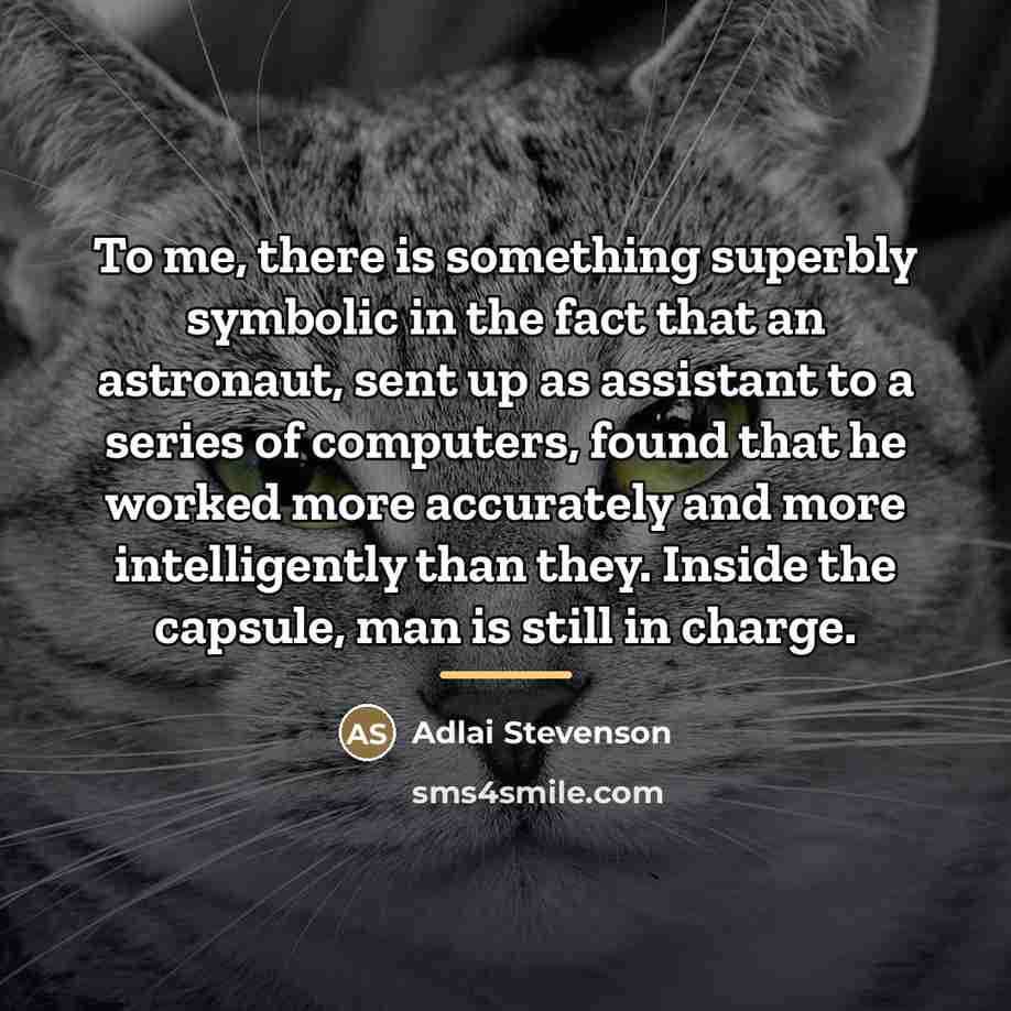 “To me, there is something superbly symbolic in the fact…” quote by Adlai Stevenson