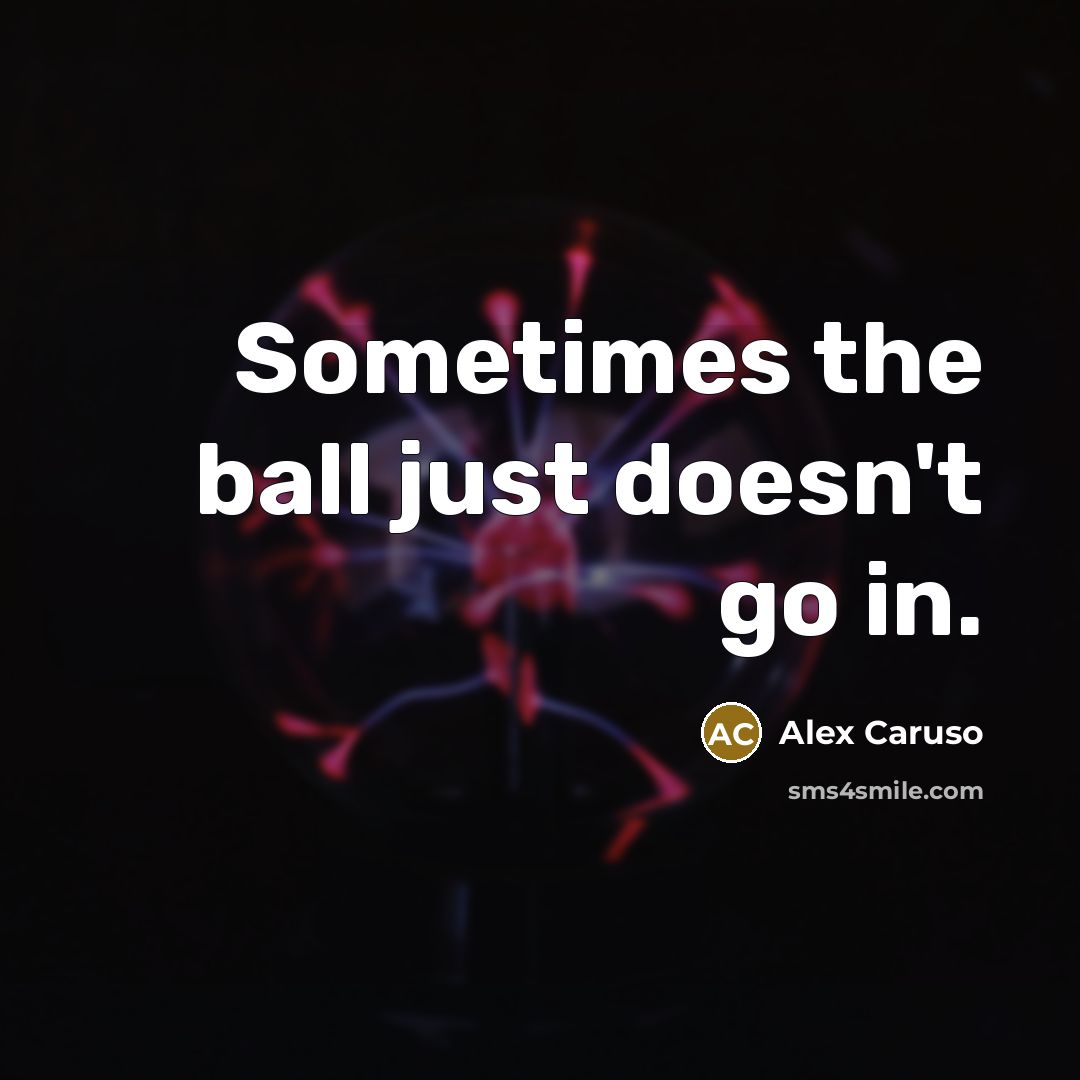 “Sometimes the ball just doesn't go in.…” quote by Alex Caruso