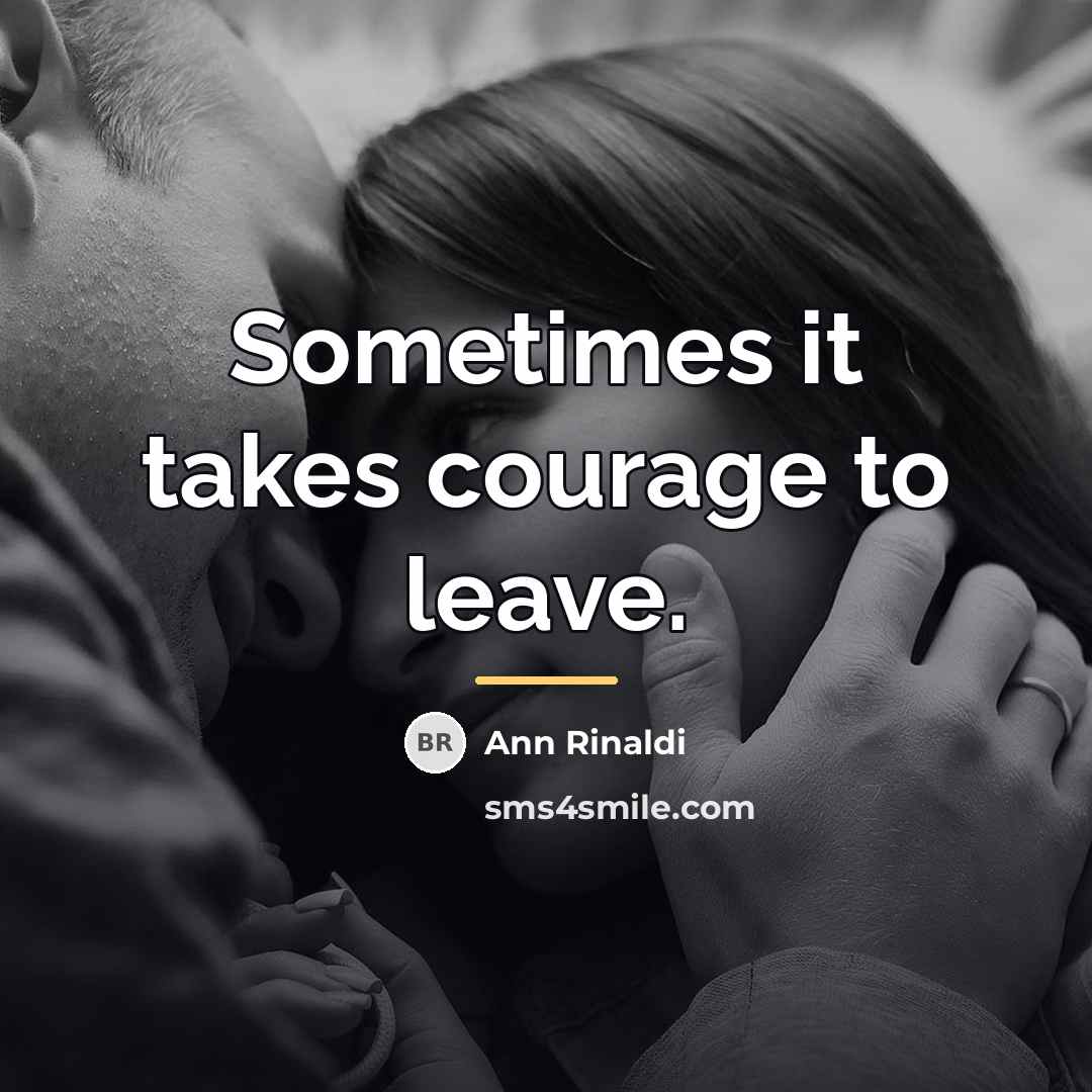 “Sometimes it takes courage to leave.…” quote by Ann Rinaldi