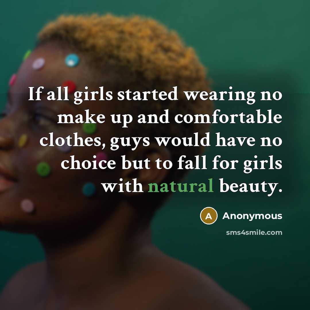 “If all girls started wearing no make up and comfortable…” quote by Anonymous
