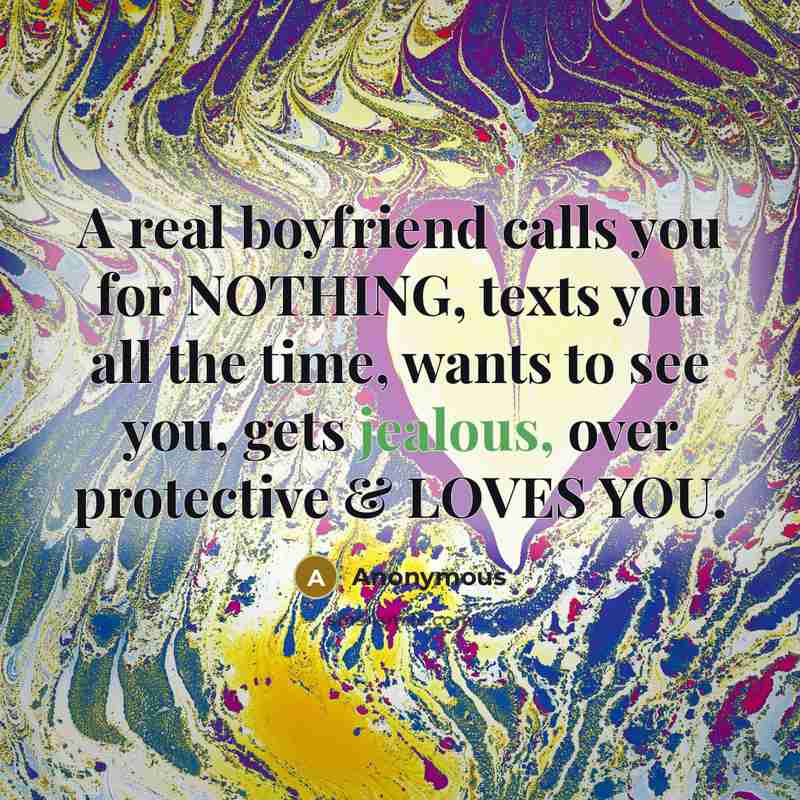 “A real boyfriend calls you for NOTHING, texts you all…” quote by Anonymous