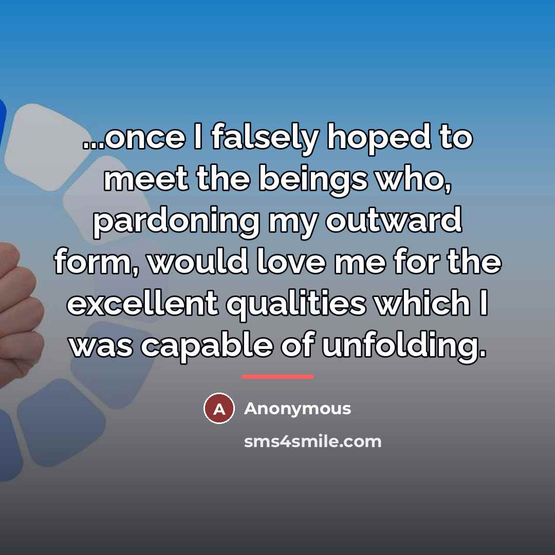 “...once I falsely hoped to meet the beings who, pardoning…” quote by Anonymous